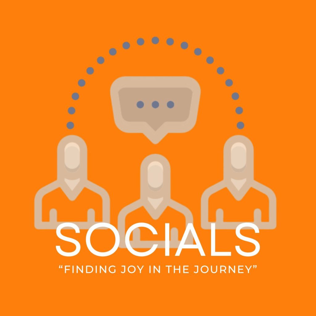 What we do - socials, finding joy in the journey