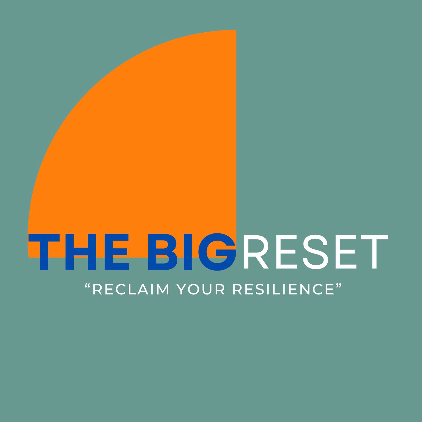 The Big Reset. Reclaim your resilience